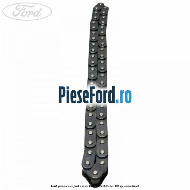 Lant pompa ulei Ford S-Max 2007-2014 2.0 TDCi 130 cp AZWA diesel