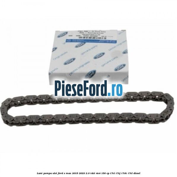 Lant pompa ulei Ford S-Max 2015-2023 2.0 TDCi 4x4 150 cp T7CI, T7CJ, T7CK, T7CL diesel