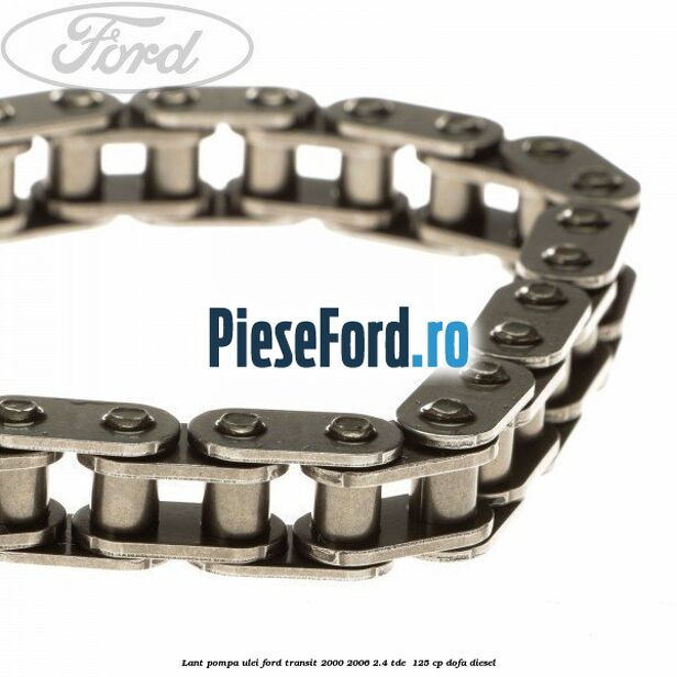Lant pompa ulei Ford Transit 2000-2006 2.4 TDE 125 cp Lant pompa ulei Ford Transit 2000-2006 2.4 TDE 125 cp DOFA diesel