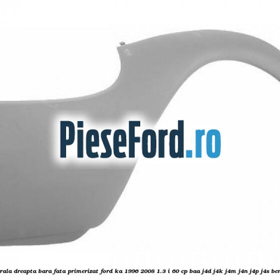 Laterala dreapta bara fata primerizat Ford Ka 1996-2008 1.3 i 60 cp BAA, J4D, J4K, J4M, J4N, J4P, J4S benzina