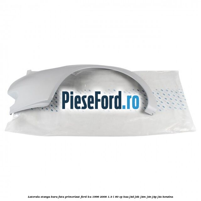 Laterala stanga bara fata primerizat Ford Ka 1996-2008 1.3 i 60 cp Laterala stanga bara fata primerizat Ford Ka 1996-2008 1.3 i 60 cp BAA, J4D, J4K, J4M, J4N, J4P, J4S benzina