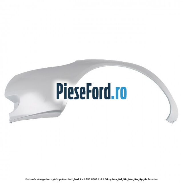 Laterala stanga bara fata primerizat Ford Ka 1996-2008 1.3 i 60 cp Laterala stanga bara fata primerizat Ford Ka 1996-2008 1.3 i 60 cp BAA, J4D, J4K, J4M, J4N, J4P, J4S benzina
