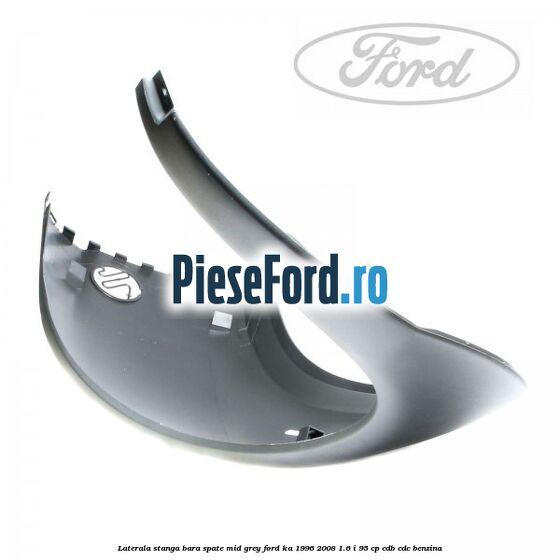 Laterala stanga bara spate mid grey Ford Ka 1996-2008 1.6 i 95 cp CDB, CDC benzina