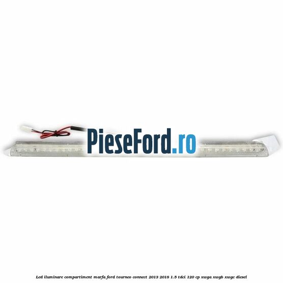 Led iluminare compartiment marfa Ford Tourneo Connect 2013-2018 1.5 TDCi 120 cp Led iluminare compartiment marfa Ford Tourneo Connect 2013-2018 1.5 TDCi 120 cp XWGA, XWGB, XWGC diesel