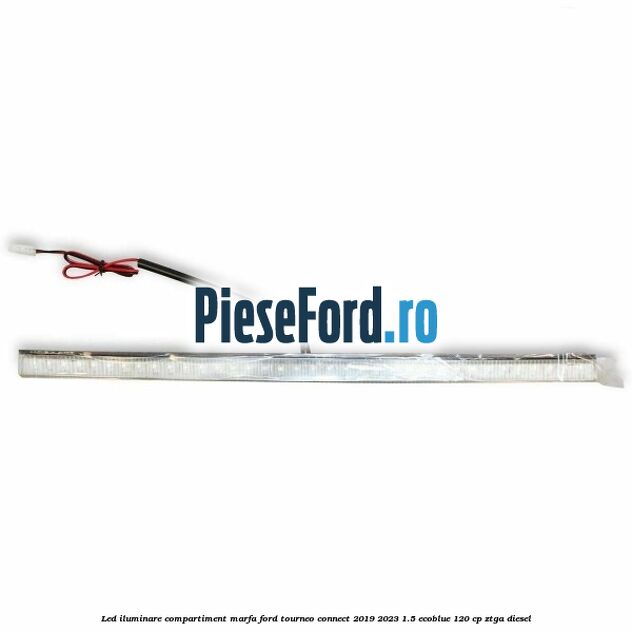 Led iluminare compartiment marfa Ford Tourneo Connect 2019-2023 1.5 EcoBlue 120 cp ZTGA diesel