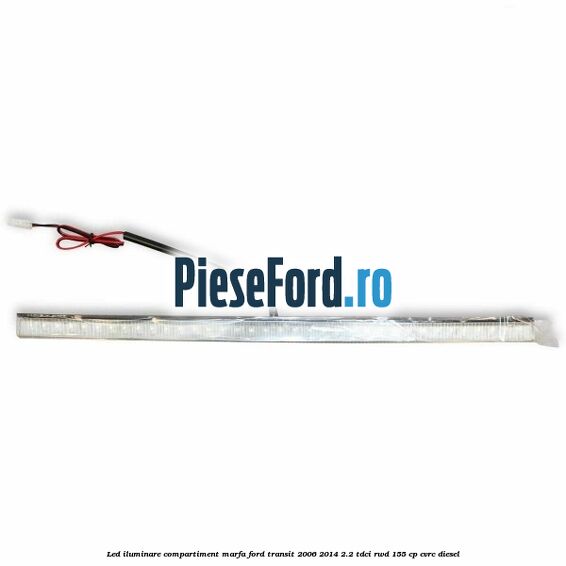 Led iluminare compartiment marfa Ford Transit 2006-2014 2.2 TDCi RWD 155 cp CVRC diesel