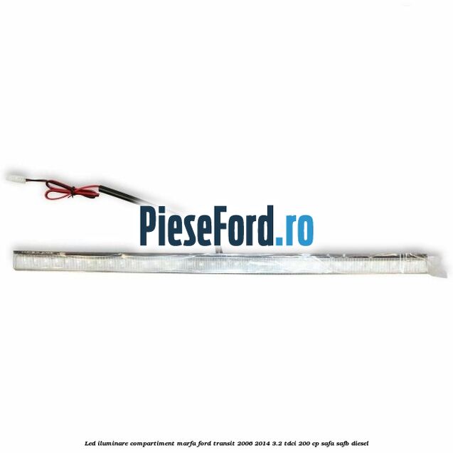 Led iluminare compartiment marfa Ford Transit 2006-2014 3.2 TDCi 200 cp SAFA, SAFB diesel