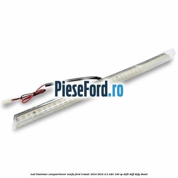 Led iluminare compartiment marfa Ford Transit 2014-2018 2.2 TDCi 100 cp DRF5, DRFF, DRFG diesel