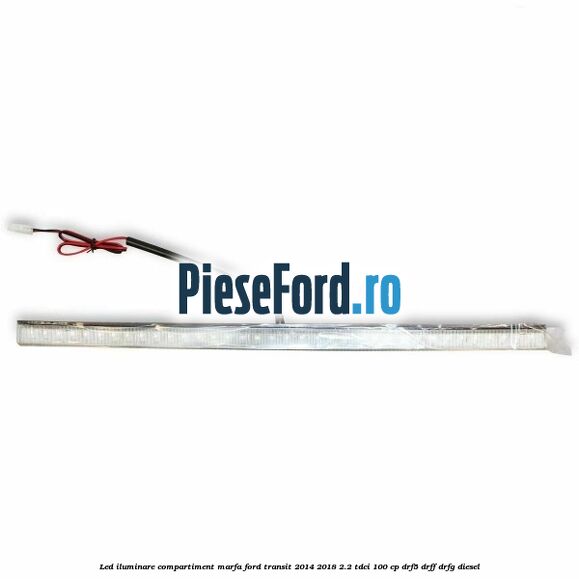 Led iluminare compartiment marfa Ford Transit 2014-2018 2.2 TDCi 100 cp DRF5, DRFF, DRFG diesel