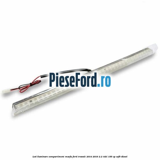 Led iluminare compartiment marfa Ford Transit 2014-2018 2.2 TDCi 155 cp CVF5 diesel