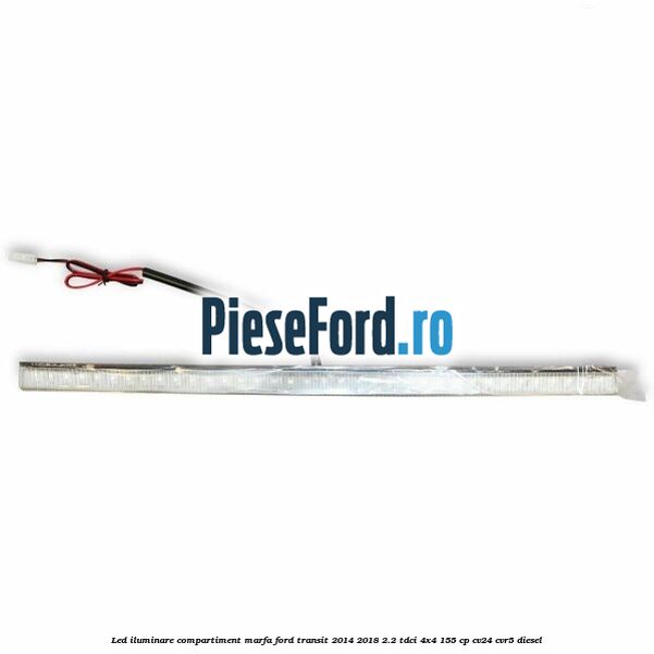 Led iluminare compartiment marfa Ford Transit 2014-2018 2.2 TDCi 4x4 155 cp Led iluminare compartiment marfa Ford Transit 2014-2018 2.2 TDCi 4x4 155 cp CV24, CVR5 diesel