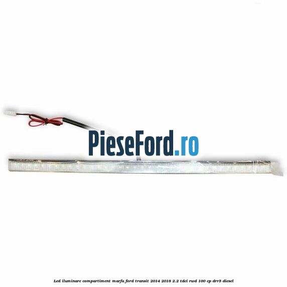 Led iluminare compartiment marfa Ford Transit 2014-2018 2.2 TDCi RWD 100 cp DRR5 diesel