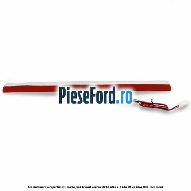 Led iluminare compartiment marfa Ford Transit Courier 2014-2018 1.6 TDCi 95 cp T3CA, T3CB, T3CC diesel
