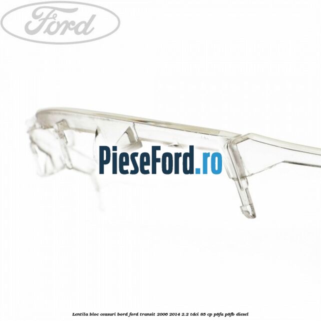Lentila bloc ceasuri bord Ford Transit 2006-2014 2.2 TDCi 85 cp P8FA, P8FB diesel