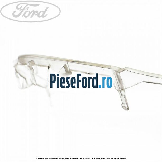 Lentila bloc ceasuri bord Ford Transit 2006-2014 2.2 TDCi RWD 125 cp CYRA diesel