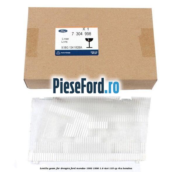 Lentila geam far dreapta Ford Mondeo 1993-1996 1.8 4x4 115 cp RKA benzina