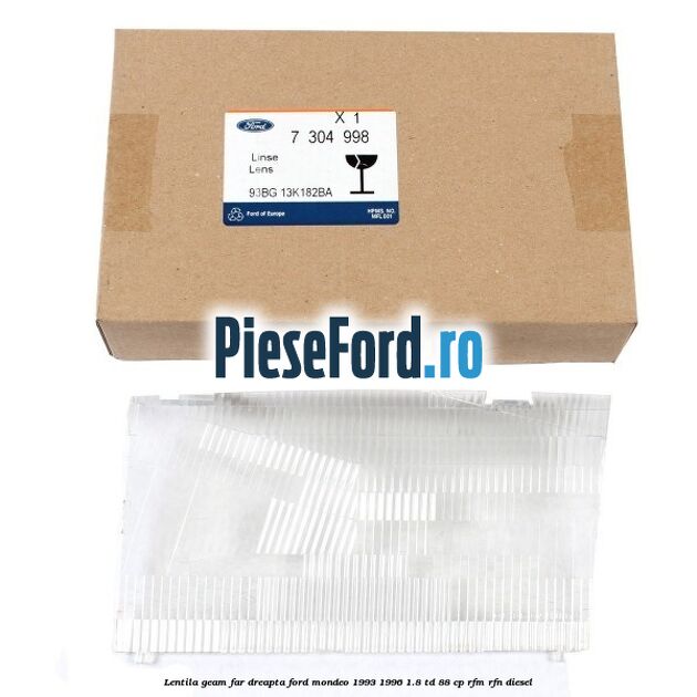 Lentila geam far dreapta Ford Mondeo 1993-1996 1.8 TD 88 cp RFM, RFN diesel