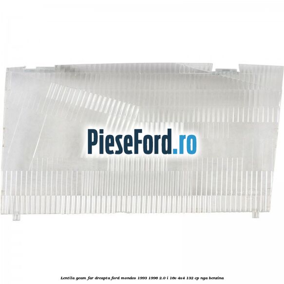 Lentila geam far dreapta Ford Mondeo 1993-1996 2.0 i 16V 4x4 132 cp NGA benzina