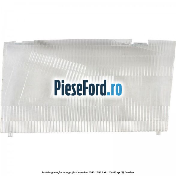 Lentila geam far stanga Ford Mondeo 1993-1996 1.6 i 16V 88 cp Lentila geam far stanga Ford Mondeo 1993-1996 1.6 i 16V 88 cp L1J benzina