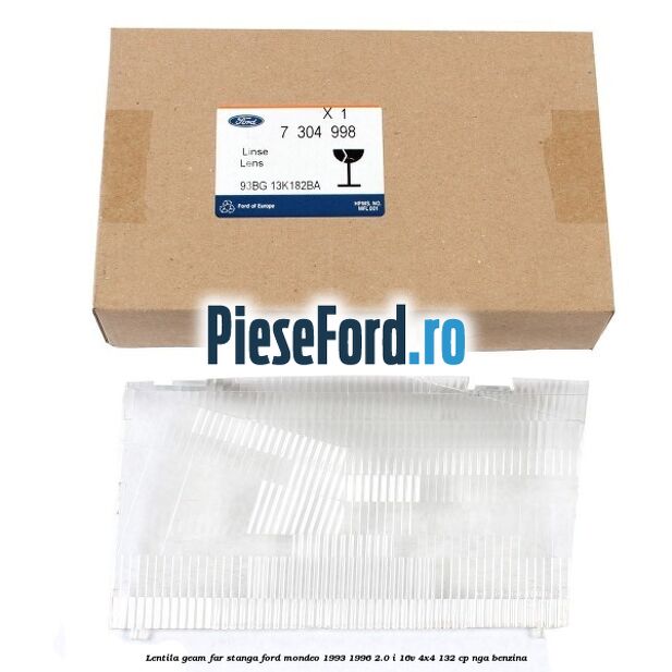 Lentila geam far stanga Ford Mondeo 1993-1996 2.0 i 16V 4x4 132 cp NGA benzina