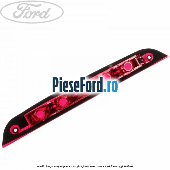 Lentila lampa stop hayon 3/5 usi Ford Focus 1998-2004 1.8 TDCi 100 cp FFDA diesel