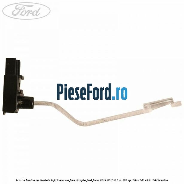 Lentila lumina ambientala inferioara usa fata dreapta Ford Focus 2014-2018 2.0 ST 250 cp R9DA, R9DB, R9DC, R9DD benzina