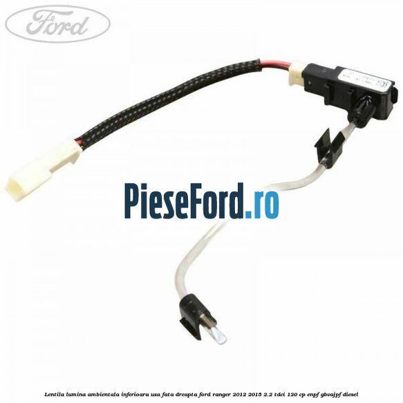 Lentila lumina ambientala inferioara usa fata dreapta Ford Ranger 2012-2015 2.2 TDCi 120 cp ENPF, GBVAJPF diesel