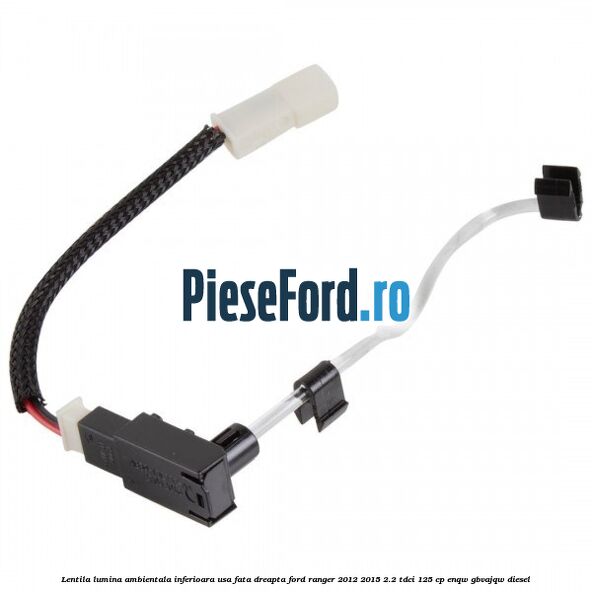 Lentila lumina ambientala inferioara usa fata dreapta Ford Ranger 2012-2015 2.2 TDCi 125 cp ENQW, GBVAJQW diesel
