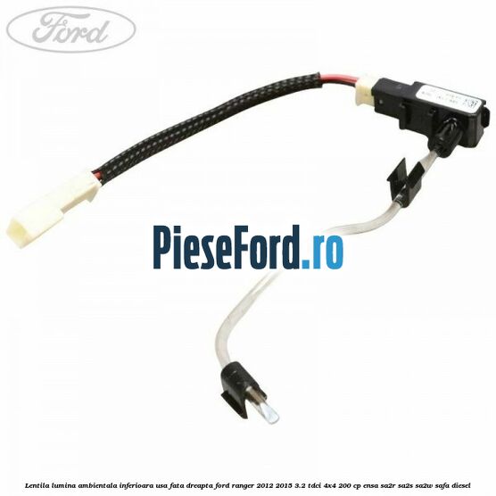 Lentila lumina ambientala inferioara usa fata dreapta Ford Ranger 2012-2015 3.2 TDCi 4x4 200 cp ENSA, SA2R, SA2S, SA2W, SAFA diesel