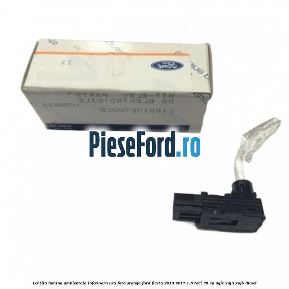 Lentila lumina ambientala inferioara usa fata stanga Ford Fiesta 2013-2017 1.5 TDCi 75 cp UGJC, XUJA, XUJB diesel