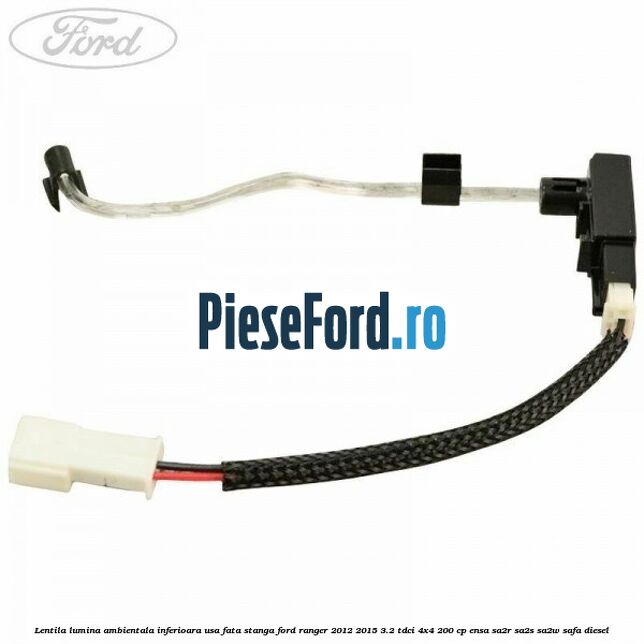 Lentila lumina ambientala inferioara usa fata stanga Ford Ranger 2012-2015 3.2 TDCi 4x4 200 cp ENSA, SA2R, SA2S, SA2W, SAFA diesel
