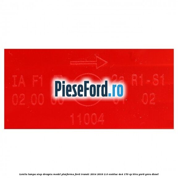 Lentla lampa stop dreapta model platforma Ford Transit 2014-2018 2.0 EcoBlue 4x4 170 cp Lentla lampa stop dreapta model platforma Ford Transit 2014-2018 2.0 EcoBlue 4x4 170 cp BLRA, YNR6, YNRA diesel