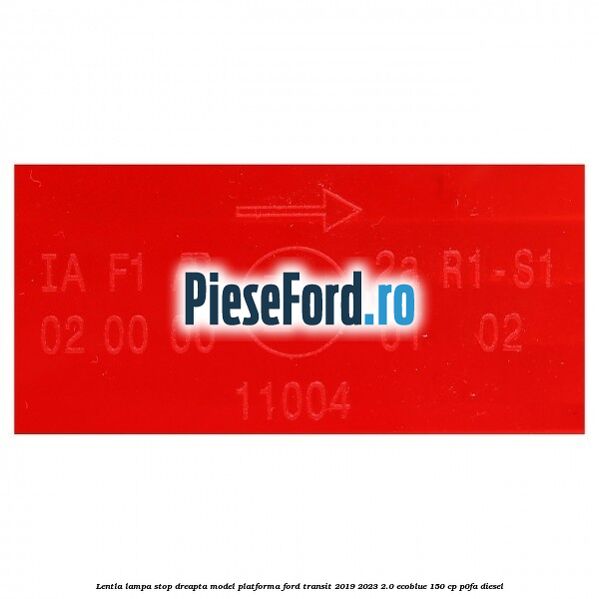 Lentla lampa stop dreapta model platforma Ford Transit 2019-2023 2.0 EcoBlue 150 cp P0FA diesel