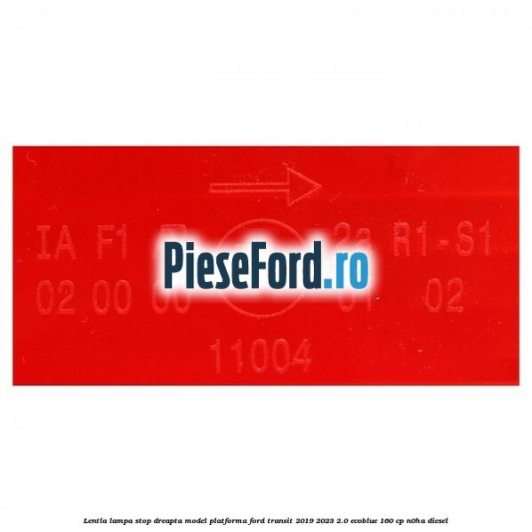 Lentla lampa stop dreapta model platforma Ford Transit 2019-2023 2.0 EcoBlue 160 cp N0HA diesel
