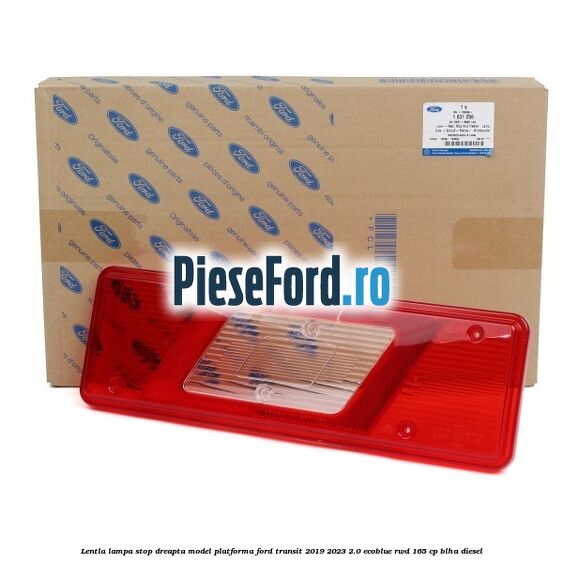 Lentla lampa stop dreapta model platforma Ford Transit 2019-2023 2.0 EcoBlue RWD 165 cp BLHA diesel