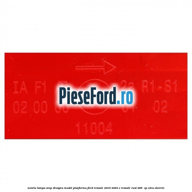 Lentla lampa stop dreapta model platforma Ford Transit 2019-2023 E-TRANSIT RWD 269  cp C2RA electric
