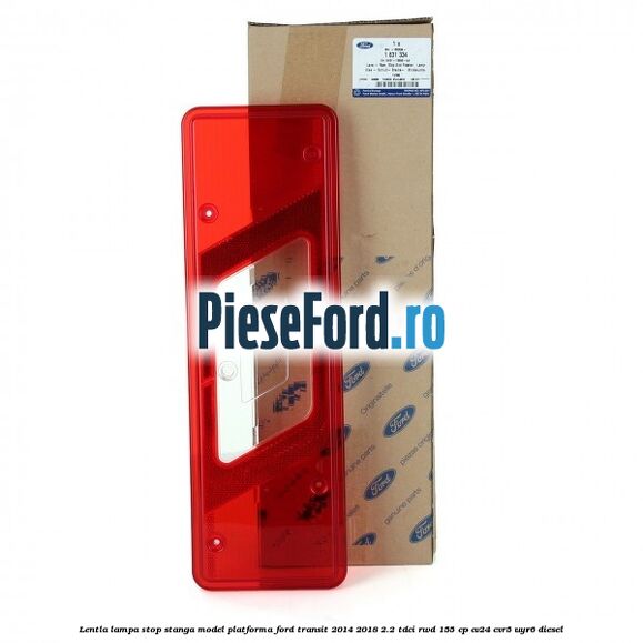 Lentla lampa stop stanga model platforma Ford Transit 2014-2018 2.2 TDCi RWD 155 cp Lentla lampa stop stanga model platforma Ford Transit 2014-2018 2.2 TDCi RWD 155 cp CV24, CVR5, UYR6 diesel
