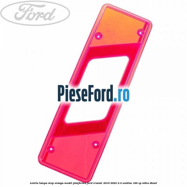 Lentla lampa stop stanga model platforma Ford Transit 2019-2023 2.0 EcoBlue 160 cp N0HA diesel