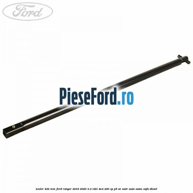 Levier 432 mm Ford Ranger 2016-2020 3.2 TDCi 4x4 200 cp P5-AT, SA2R, SA2S, SA2W, SAFA diesel