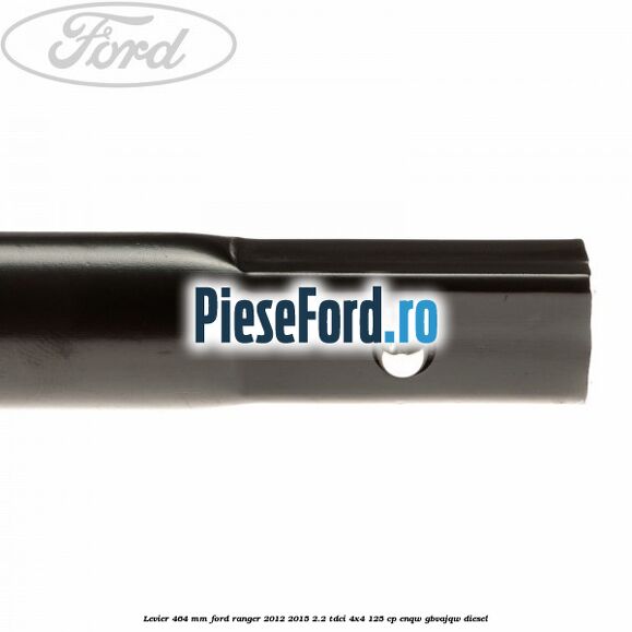 Levier 464 mm Ford Ranger 2012-2015 2.2 TDCi 4x4 125 cp Levier 464 mm Ford Ranger 2012-2015 2.2 TDCi 4x4 125 cp ENQW, GBVAJQW diesel