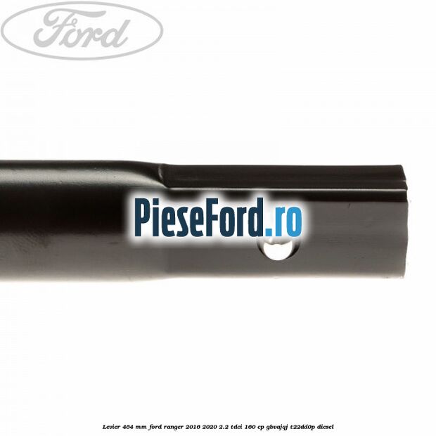 Levier 464 mm Ford Ranger 2016-2020 2.2 TDCi 160 cp GBVAJQJ, T22DD0P diesel
