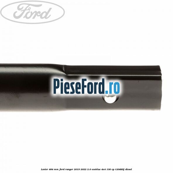 Levier 464 mm Ford Ranger 2019-2022 2.0 EcoBlue 4x4 130 cp T20DD0J diesel