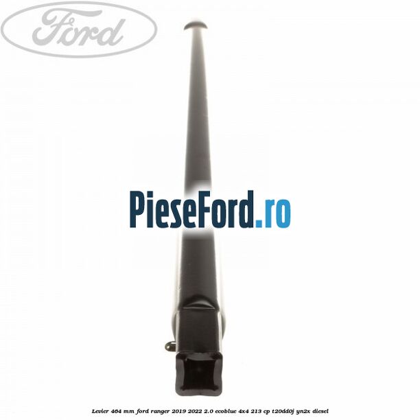 Levier 464 mm Ford Ranger 2019-2022 2.0 EcoBlue 4x4 213 cp T20DD0J, YN2X diesel