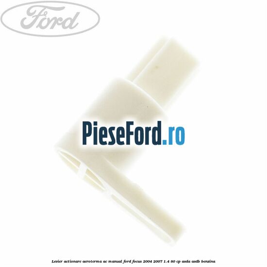 Levier actionare aeroterma AC manual Ford Focus 2004-2007 1.4 80 cp ASDA, ASDB benzina