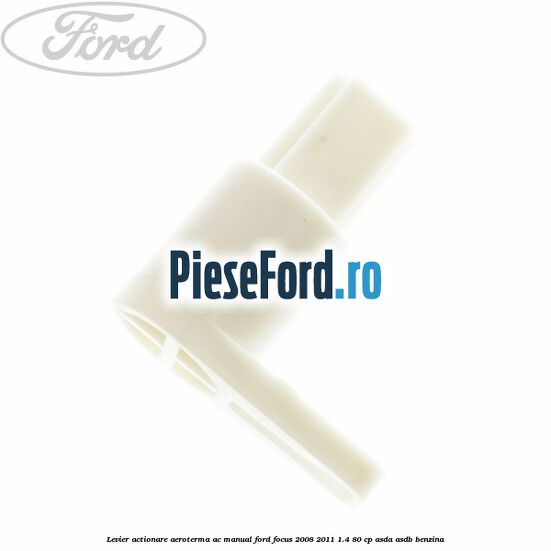 Levier actionare aeroterma AC manual Ford Focus 2008-2011 1.4 80 cp ASDA, ASDB benzina
