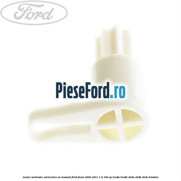 Levier actionare aeroterma AC manual Ford Focus 2008-2011 1.6 100 cp HWDA, HWDB, SHDA, SHDB, SHDC benzina
