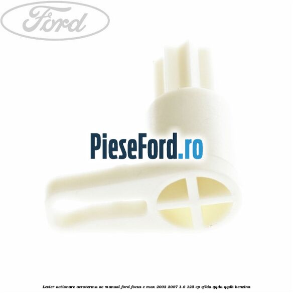 Levier actionare aeroterma AC manual Ford Focus C-Max 2003-2007 1.8 125 cp Q7DA, QQDA, QQDB benzina