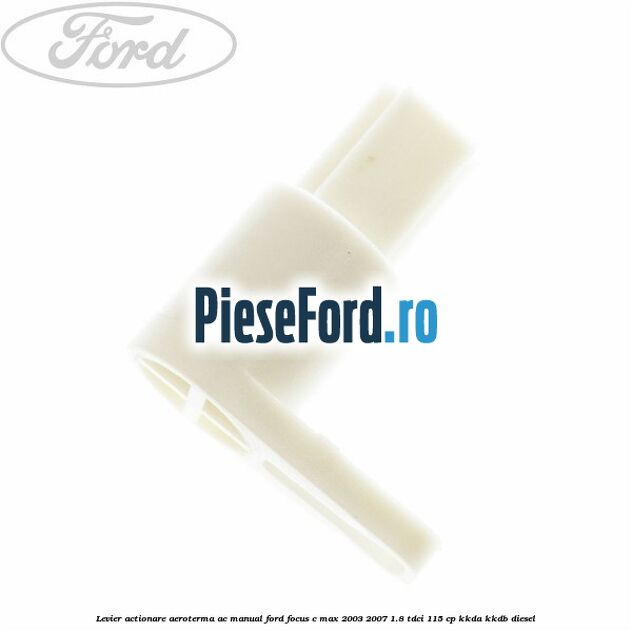 Levier actionare aeroterma AC manual Ford Focus C-Max 2003-2007 1.8 TDCi 115 cp KKDA, KKDB diesel