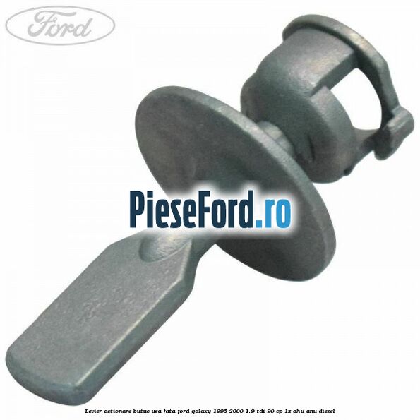 Levier actionare butuc usa fata Ford Galaxy 1995-2000 1.9 TDI 90 cp 1Z, AHU, ANU diesel