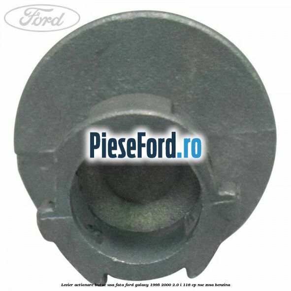 Levier actionare butuc usa fata Ford Galaxy 1995-2000 2.0 i 116 cp NSE, ZVSA benzina